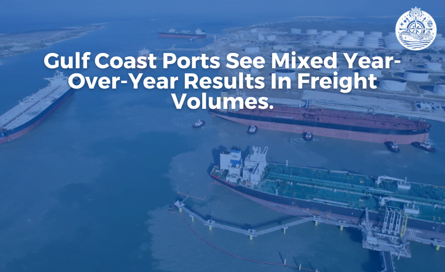 Gulf Coast Ports See Mixed Year-Over-Year Results In Freight Volumes.