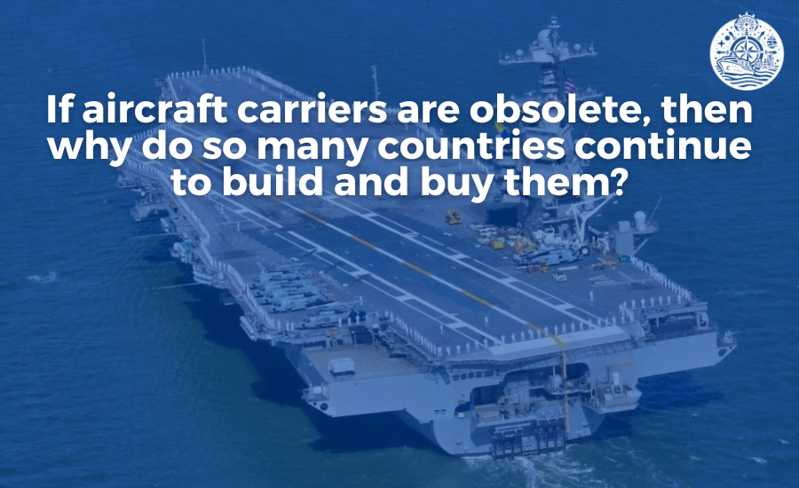 If aircraft carriers are obsolete, then why do so many countries continue to build and buy them?