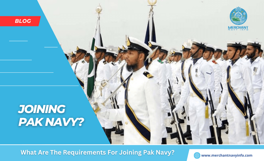 What Are The Requirements For Joining Pak Navy - Merchant Navy Info - blog (1)