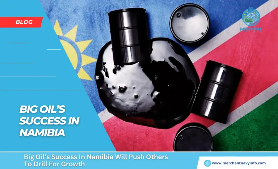 Big Oil’s Success In Namibia Will Push Others To Drill For Growth - Merchant Navy Info - Blog