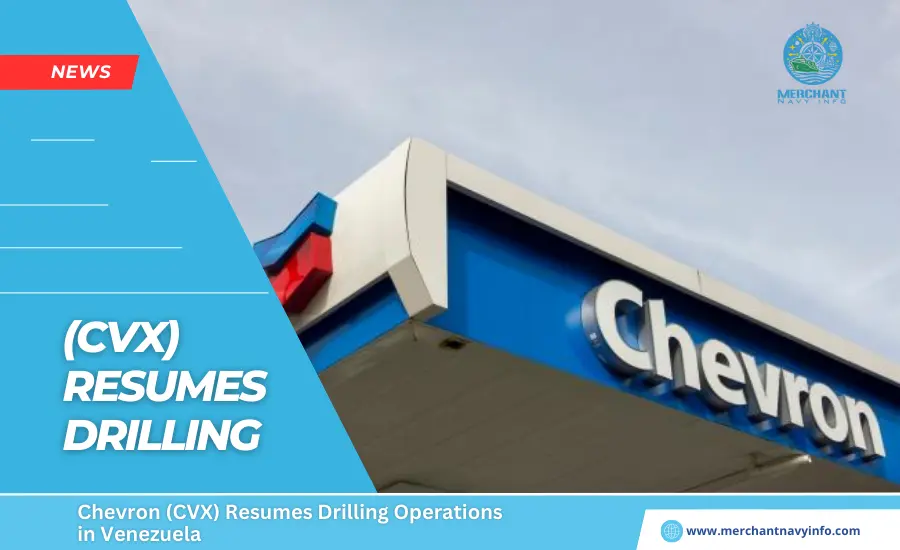 Chevron (CVX) Resumes Drilling Operations in Venezuela - Merchant Navy Info - News