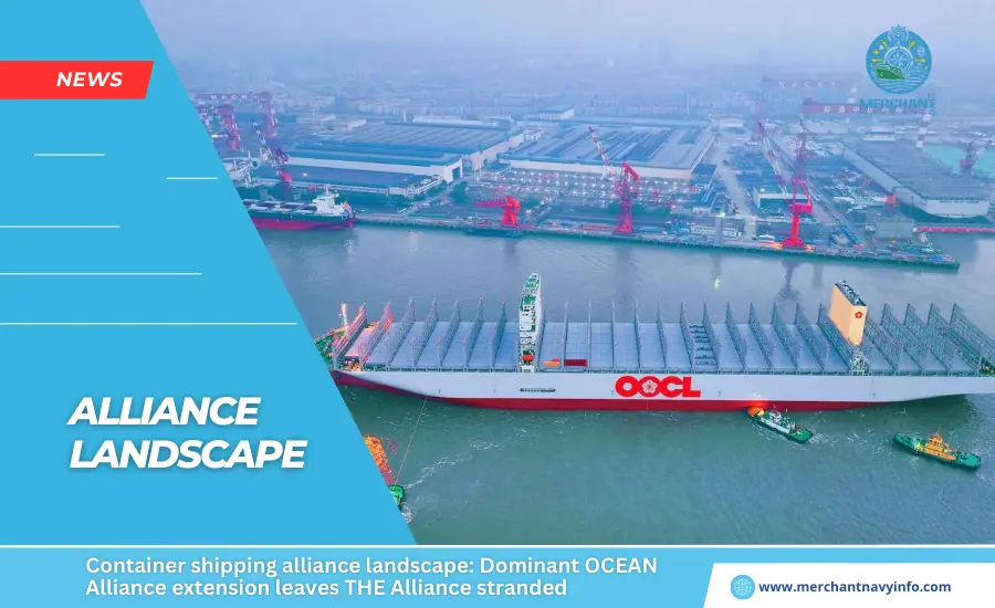 Container shipping alliance landscape Dominant OCEAN Alliance extension leaves THE Alliance stranded - Merchant Navy Info - News