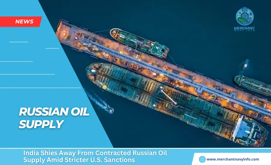 India Shies Away From Contracted Russian Oil Supply Amid Stricter U.S. Sanctions - Merchant Navy Info - News