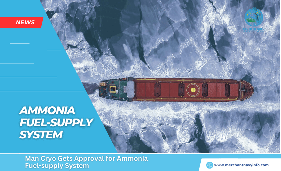 MAN Cryo gets approval for ammonia fuel-supply system - Merchant Navy Info - News