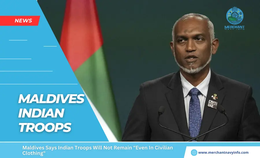 Maldives Says Indian Troops Will Not Remain Even In Civilian Clothing - Merchant Navy Info - News