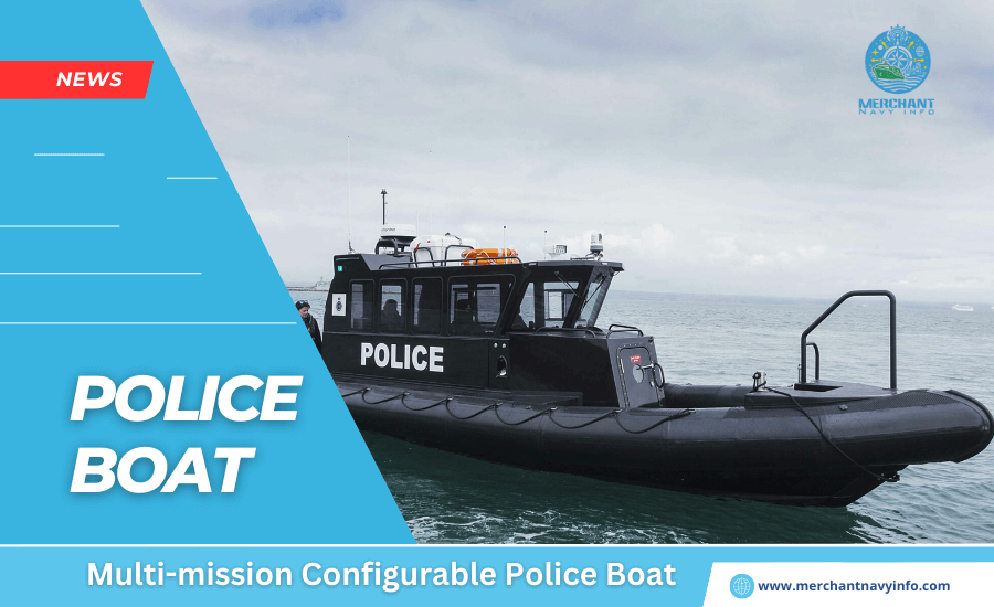 Multi-mission Configurable Police Boat - Merchant Navy Info - news