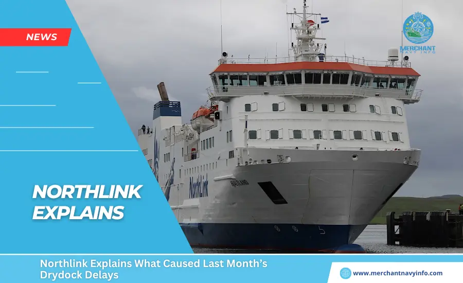 Northlink Explains What Caused Last Month’s Drydock Delays - Merchant Navy Info - News