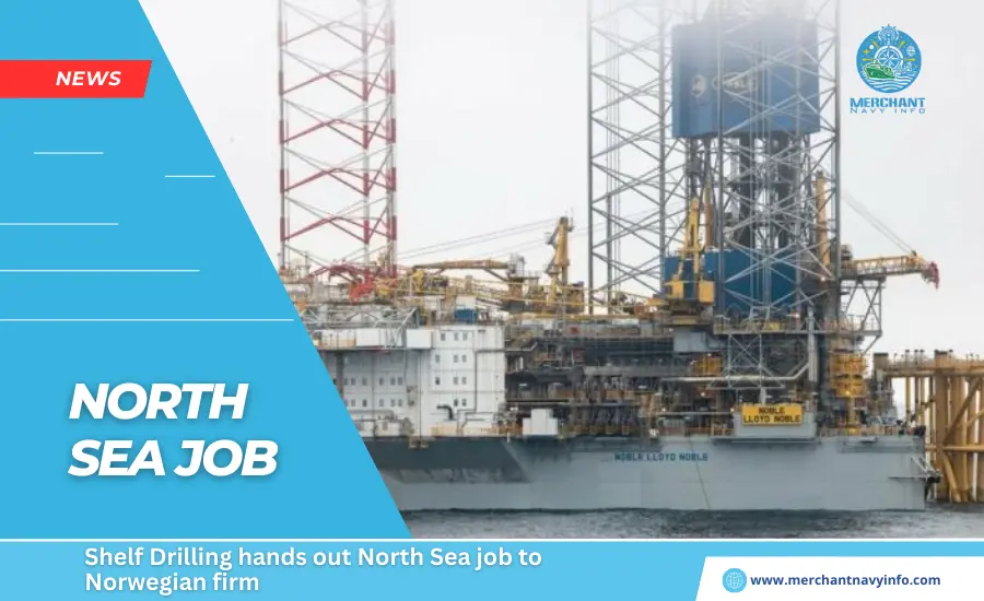 Shelf Drilling hands out North Sea job to Norwegian firm - Merchant Navy Info - news