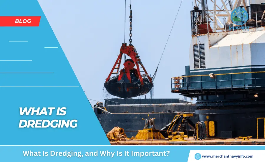 What Is Dredging, and Why Is It Important - Merchant Navy Info - Blog