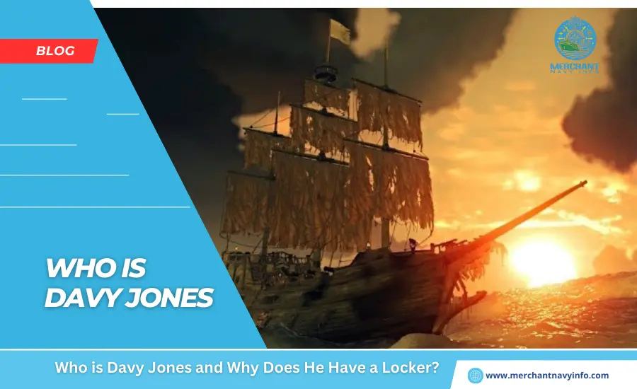 Who is Davy Jones and Why Does He Have a Locker - Merchant Navy Info - Blog