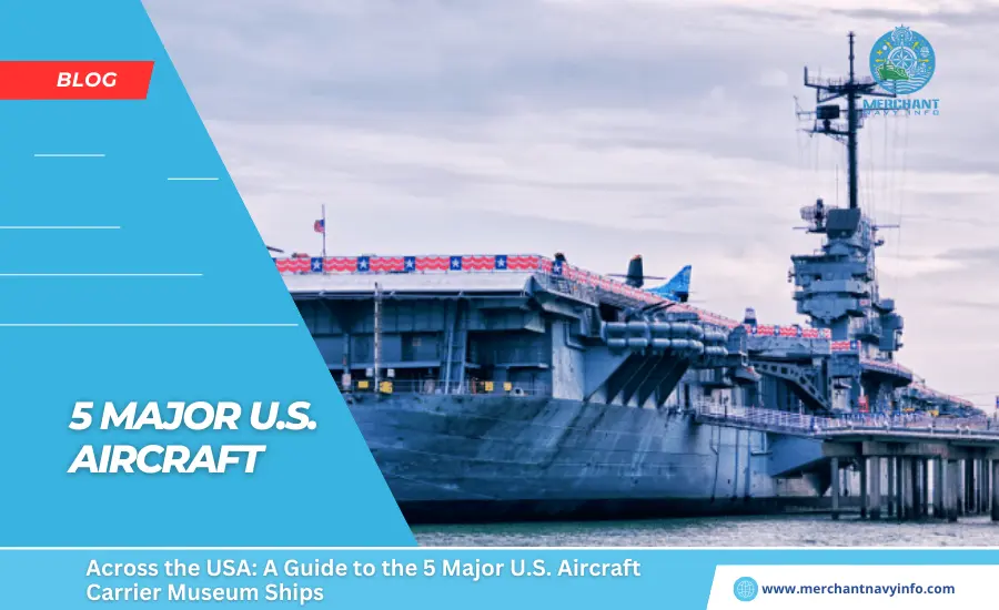 Across the USA A Guide to the 5 Major U.S. Aircraft Carrier Museum Ships - Merchant Navy Info - Blog