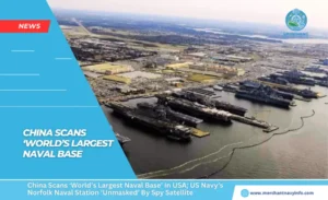 China Scans ‘World’s Largest Naval Base’ In USA; US Navy’s Norfolk Naval Station ‘Unmasked’ By Spy Satellite - Merchant Navy Info - News