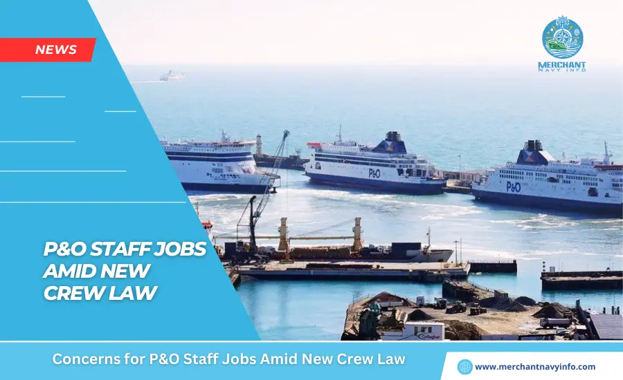Concerns for P&O Staff Jobs Amid New Crew Law - Merchant Navy Info - News