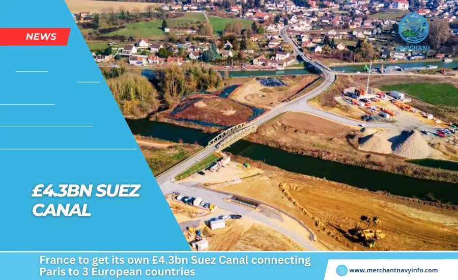 France to get its own £4.3bn Suez Canal connecting Paris to 3 European countries - Merchant Navy Info - News