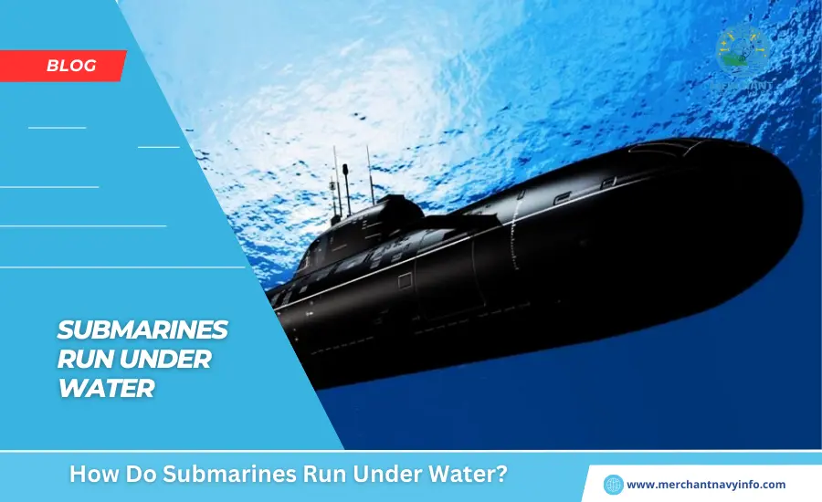 How Do Submarines Run Under Water - Merchant Navy Info - Blogs