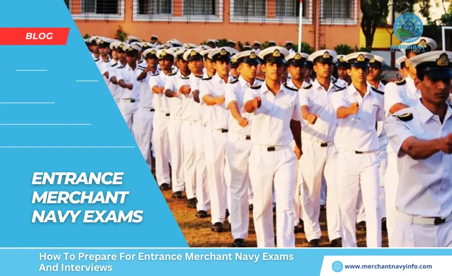 How To Prepare For Entrance Merchant Navy Exams And Interviews - Merchant Navy Info - blog