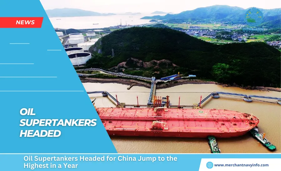 Oil Supertankers Headed for China Jump to the Highest in a Year - Merchant Navy Info - News