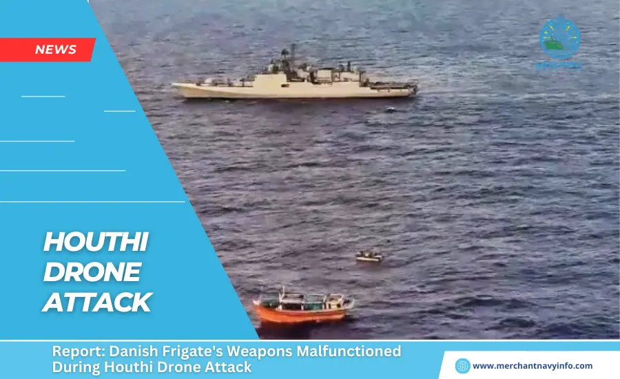 Report Danish Frigate's Weapons Malfunctioned During Houthi Drone Attack - Merchant Navy Info - news