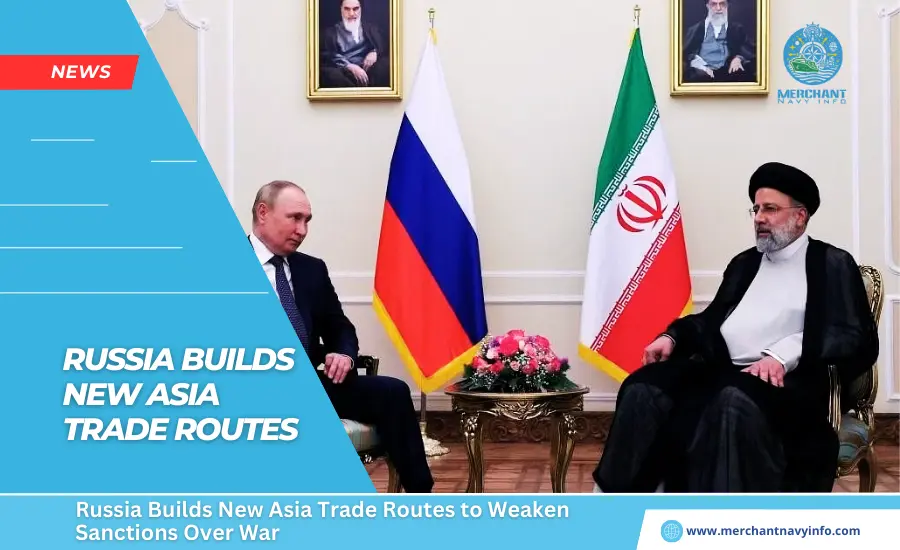 Russia Builds New Asia Trade Routes to Weaken Sanctions Over War - Merchant Navy Info - News