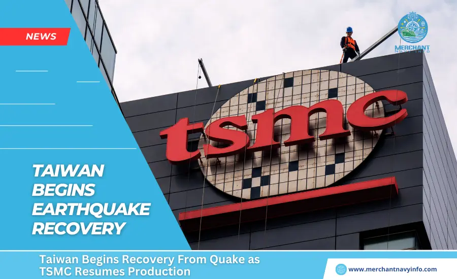 Taiwan Begins Recovery From Quake as TSMC Resumes Production - Merchant Navy Info - News