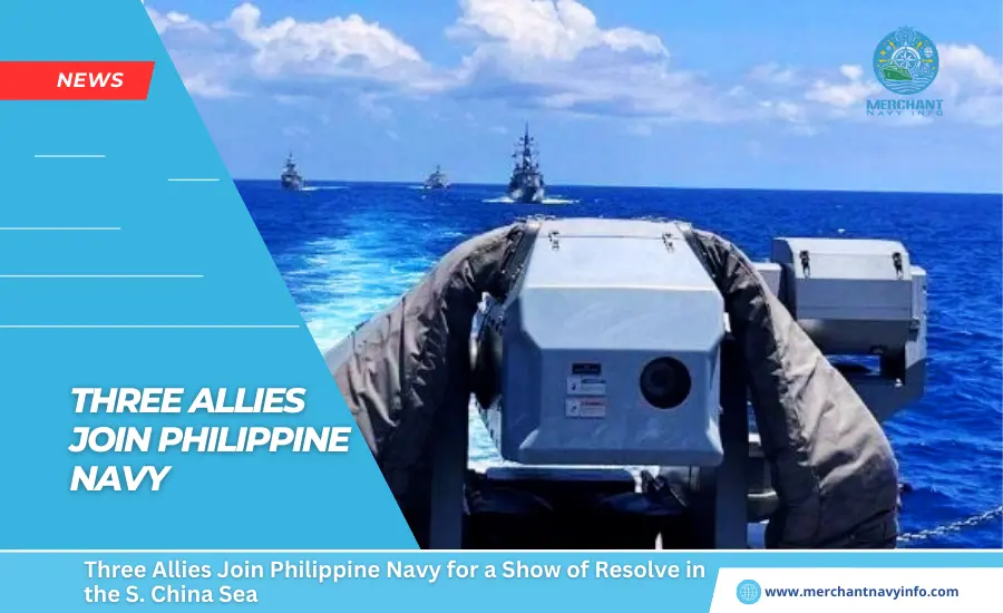 Three Allies Join Philippine Navy for a Show of Resolve in the S. China Sea - Merchant Navy Info - News