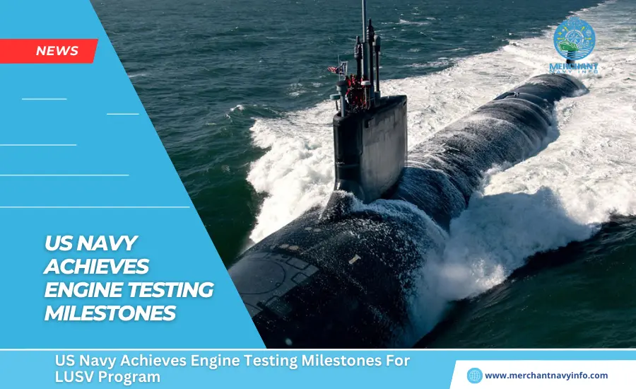 US Navy Achieves Engine Testing Milestones For LUSV Program - Merchant Navy Info - News