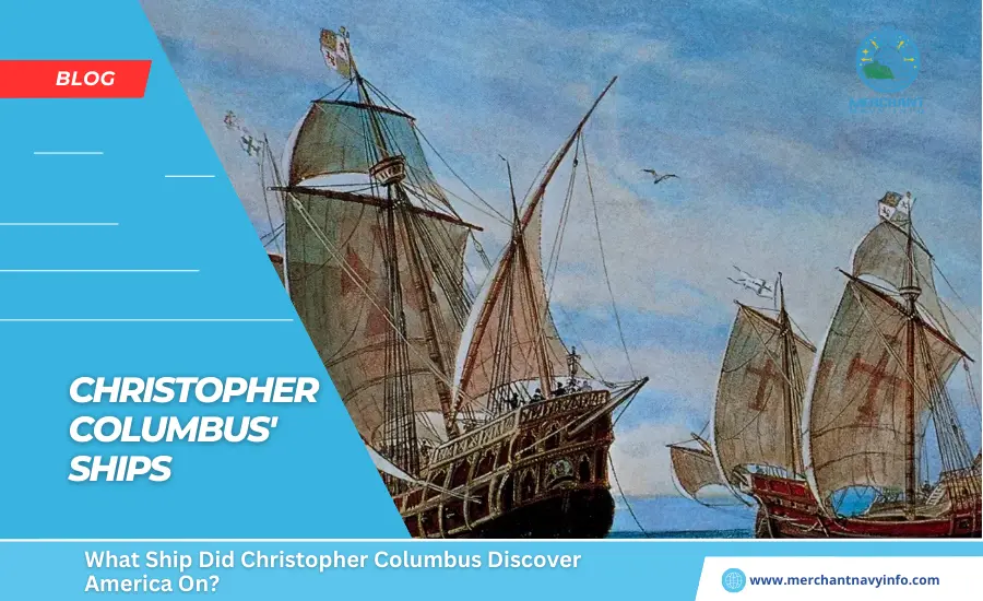 What Ship Did Christopher Columbus Discover America On - Merchant Navy Info - Blog