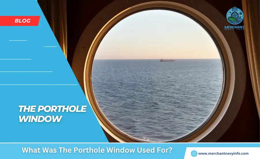 What Was The Porthole Window Used For - Merchant Navy Info - Blog