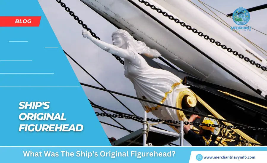 What Was The Ship's Original Figurehead - Merchant Navy Info - Blog