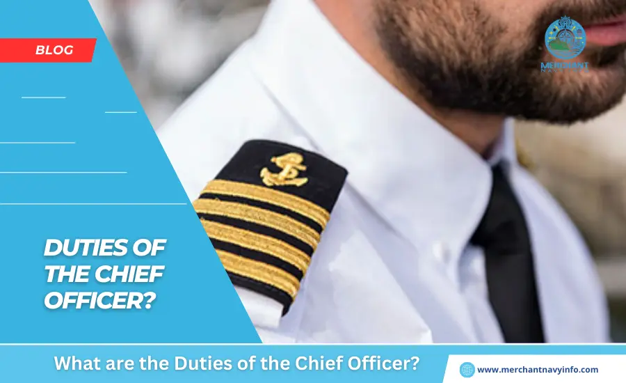 What are the Duties of the Chief Officer - Merchant Navy Info - Blogs