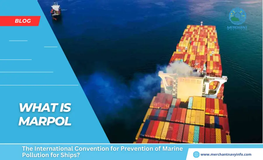 What is MARPOL the International Convention for Prevention of Marine Pollution for Ships - Merchant Navy Info - Blogs