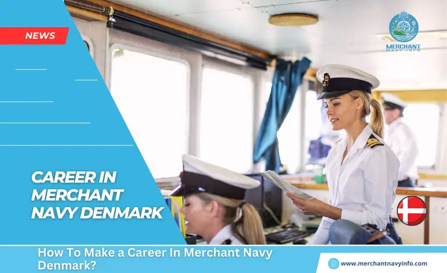 how to make a career in merchant navy denmark - Merchant Navy Info - news