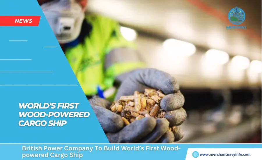 British Power Company To Build World’s First Wood-powered Cargo Ship - Merchant Navy Info - News