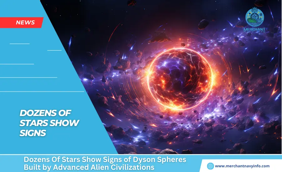 Dozens Of Stars Show Signs of Dyson Spheres Built by Advanced Alien Civilizations - Merchant Navy Info - News