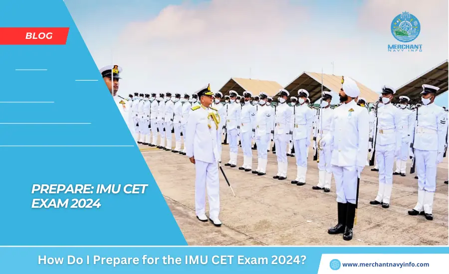 How Do I Prepare for the IMU CET Exam 2024 - Merchant Navy Info - Blog
