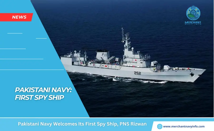 Pakistani Navy Welcomes Its First Spy Ship, PNS Rizwan - Merchant Navy Info - News