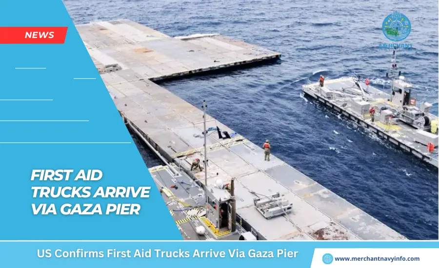 US Confirms First Aid Trucks Arrive Via Gaza Pier - Merchant Navy Info - News