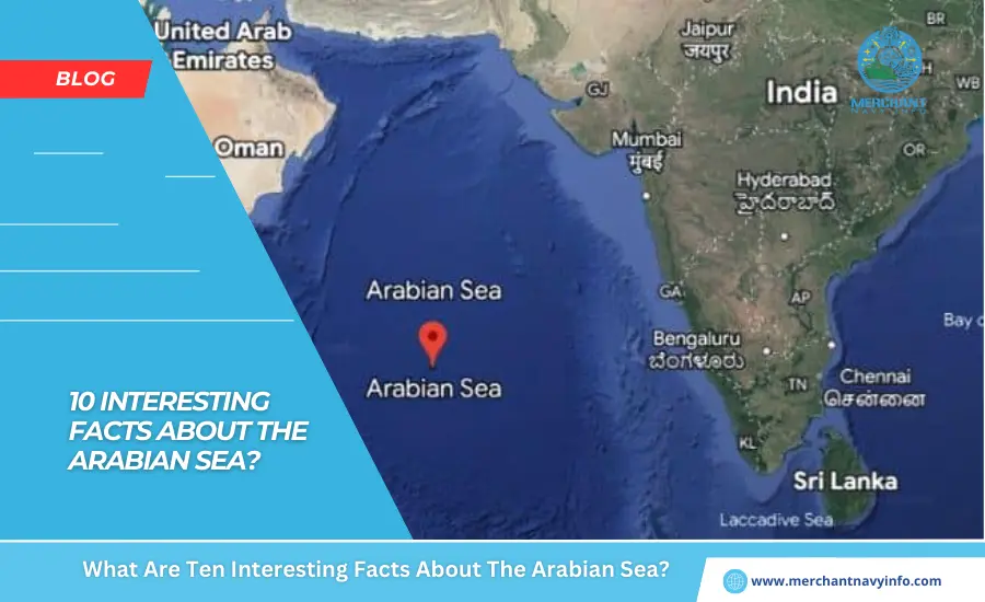 What Are Ten Interesting Facts About The Arabian Sea - Merchant Navy Info - Blog