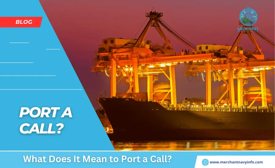 What Does It Mean to Port a Call - Merchant Navy Info - Blog