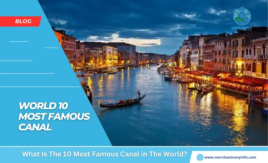 What Is The 10 Most Famous Canal in The World - Merchant Navy Info - Blog