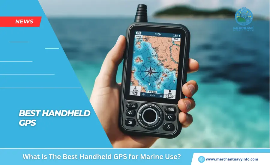 What Is The Best Handheld GPS for Marine Use - Merchant Navy Info - News