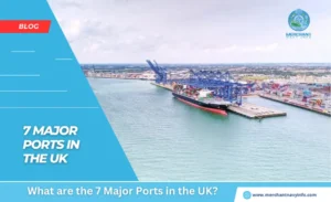 What are the 7 Major Ports in the UK - Merchant Navy Info - Blog