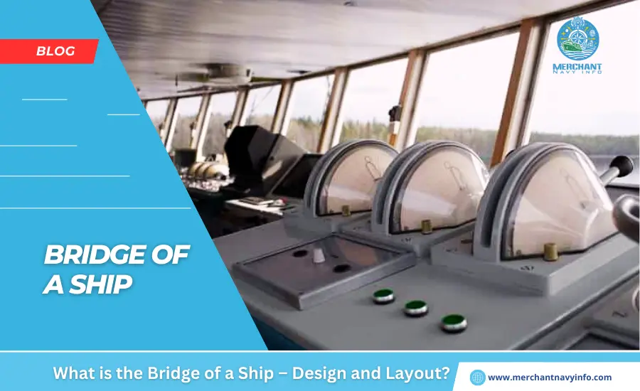 What is the Bridge of a Ship – Design and Layout - Merchant Navy Info - Blog