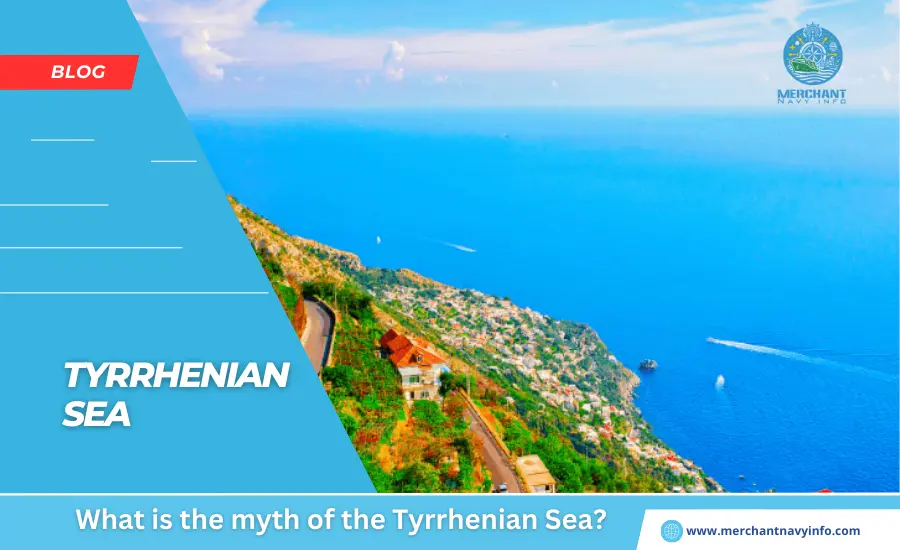 What is the myth of the Tyrrhenian Sea - Merchant Navy Info - Blog