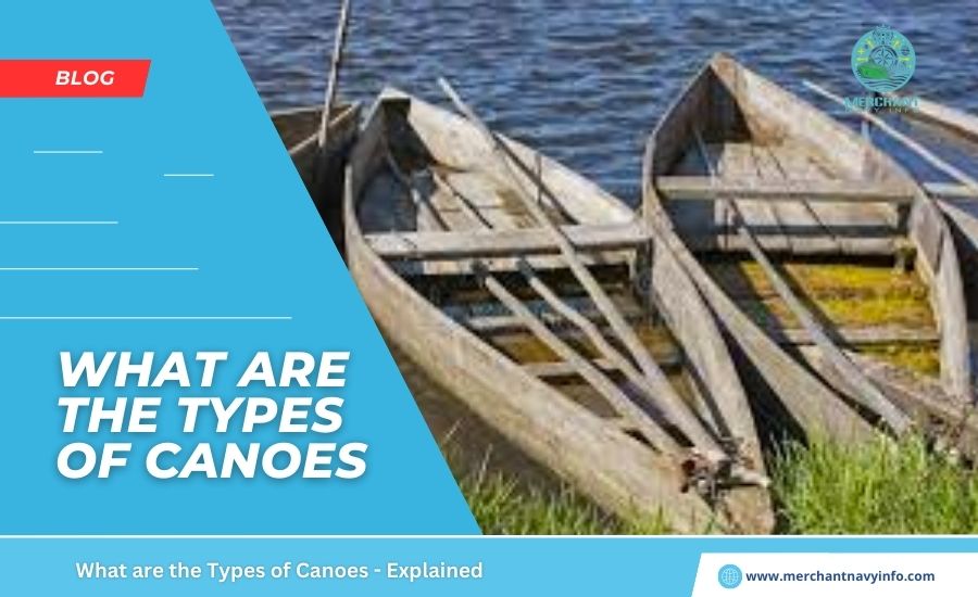 What are the Types of Canoes - Explained - Merchant Navy Info