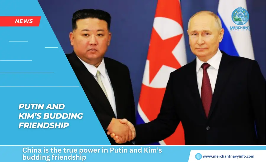 China is the true power in Putin and Kim’s budding friendship - Merchant Navy Info - News