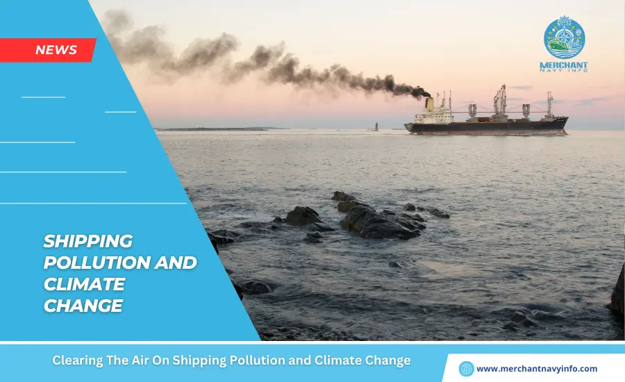 Clearing The Air On Shipping Pollution and Climate Change - Merchant Navy Info - News