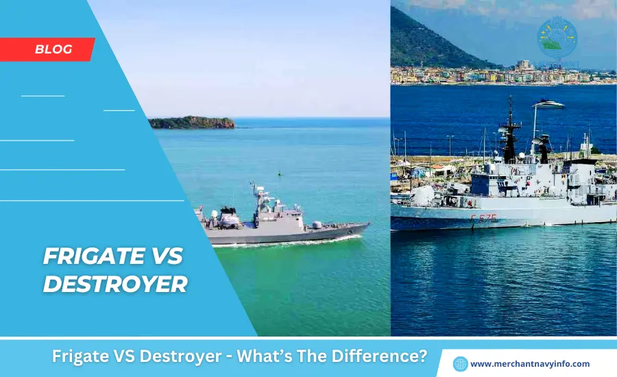 Frigate VS Destroyer - What’s The Difference - Merchant Navy Info - blog