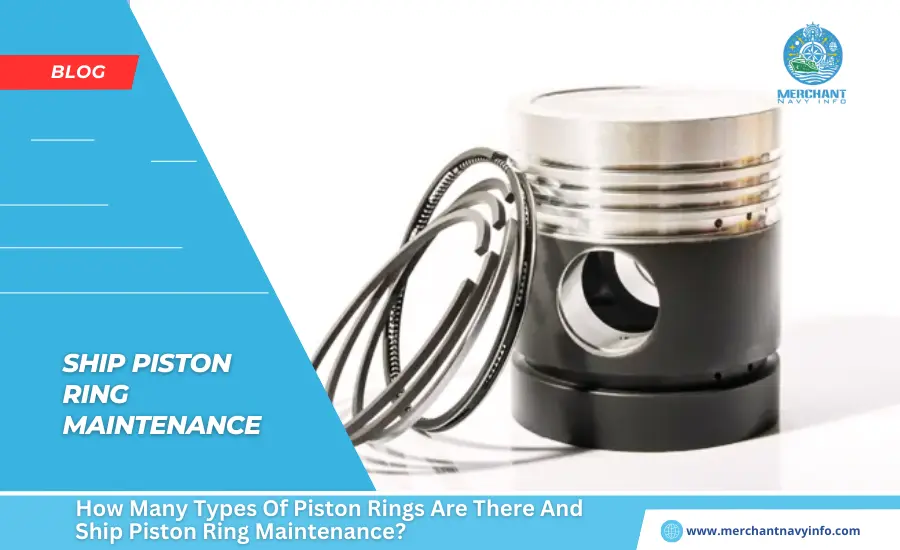 How Many Types Of Piston Rings Are There And Ship Piston Ring Maintenance - Merchant Navy Info - Blog