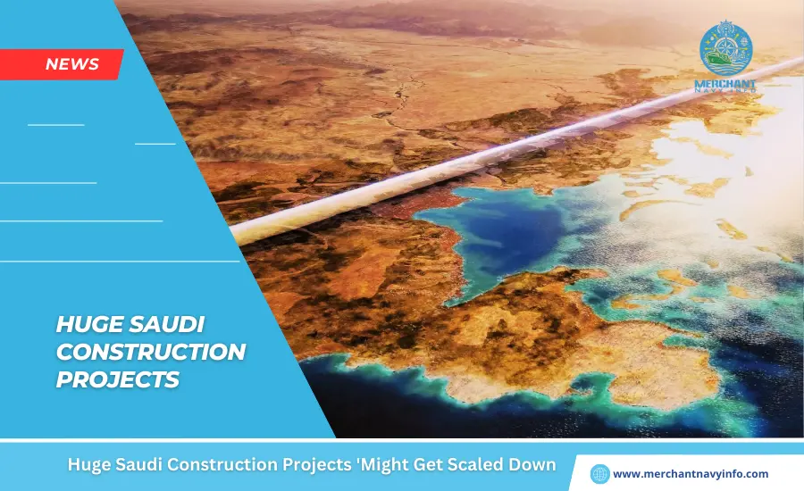 Huge Saudi Construction Projects 'Might Get Scaled Down - Merchant Navy Info - News